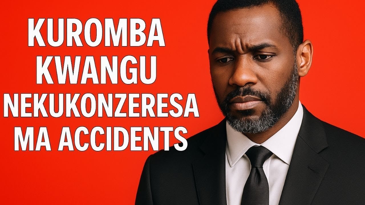Kuromba Kwangu Nekukonzeresa Ma Accidents