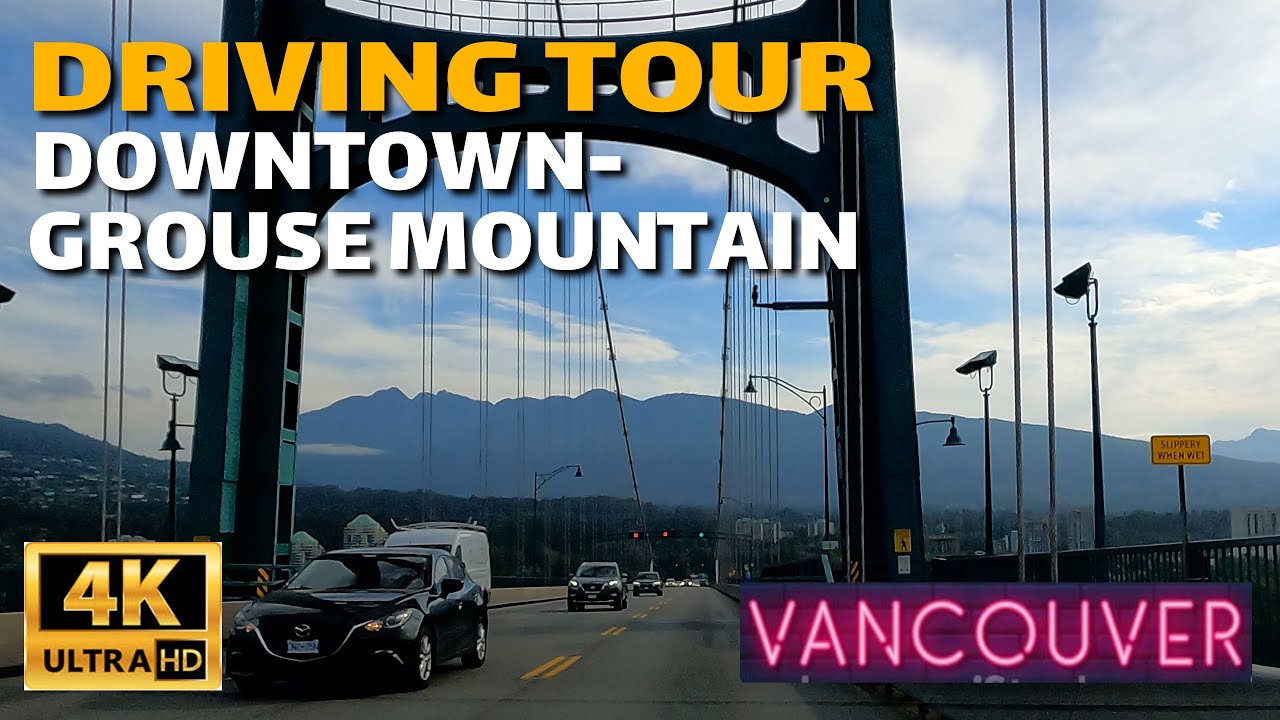 🇨🇦4K  DRIVING TOUR 🚗 DOWNTOWN- GROUSE MOUNTAIN, Vancouver, BC, CANADA, July 2021