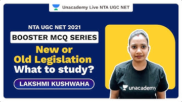 Booster MCQ Series|New or Old Legislation What to study?|Lakshmi Kushwaha|NTA UGC NET 2021|Unacademy