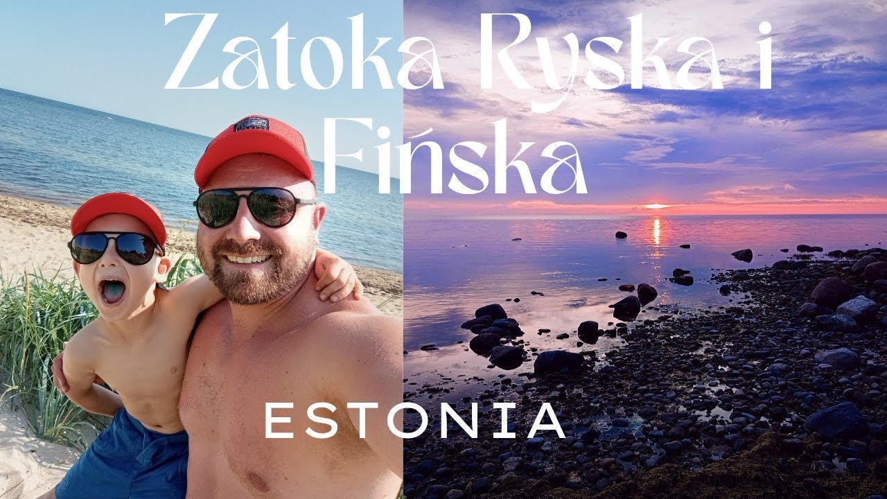 Wyprawa do Estonii - część II - Biwakujemy nad Zatoką Ryską i Fińską. Vanliafowy raj w Estonii. 