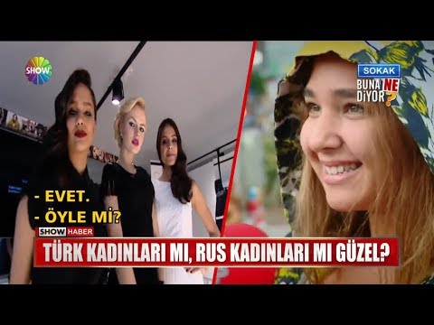 Türk kadınları mı, Rus kadınları mı güzel?