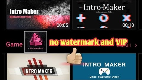 How to remove the watermark and VIP for free in Intro Maker app