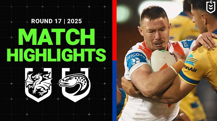 NRL Highlights | 2025 NRL Match Highlights | Dragons v Eels | Round 17