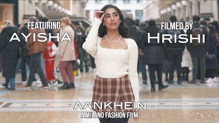 Aankhein Teri | A Milano Fashion Film | ft. Ayisha | Filmed by Hrishi | Cinematic