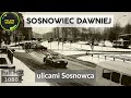 Sosnowiec. Pamiętacie, jak kiedyś wyglądał Sosnowiec? [odc.2]