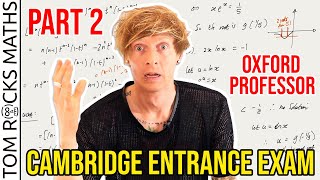 Oxford University Mathematician sits Cambridge Entrance Exam (STEP Paper) PART 2