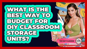 What Is The Best Way To Budget For DIY Classroom Storage Units? - Your Crafty Classroom