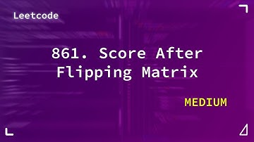 861. Score After Flipping Matrix | Medium | Leetcode 861