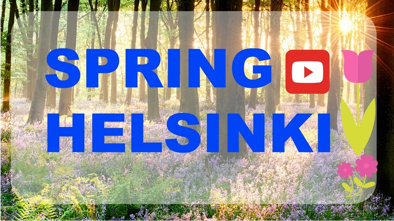 Spring Arrival in Helsinki (Finland) | Best Season | Helsinki | Finland ...