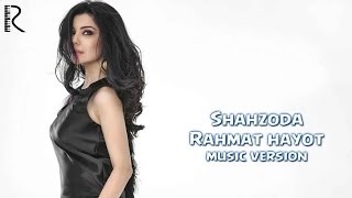 Shahzoda - Rahmat hayot (music version)