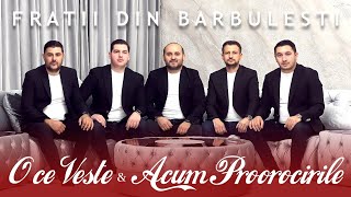 Fratii din Barbulesti - O CE VESTE & ACUM PROROCIRILE [ Official Video ] Colinde 2023