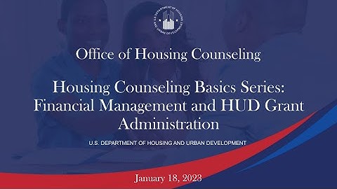 Housing Counseling Basics Webinar Series: Financial Management and HUD Grant Administration