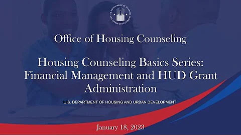 Housing Counseling Basics Webinar Series: Financial Management and HUD Grant Administration