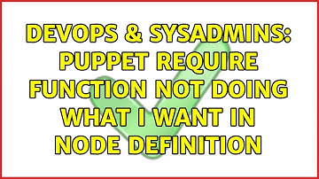 DevOps & SysAdmins: Puppet require function not doing what I want in node definition