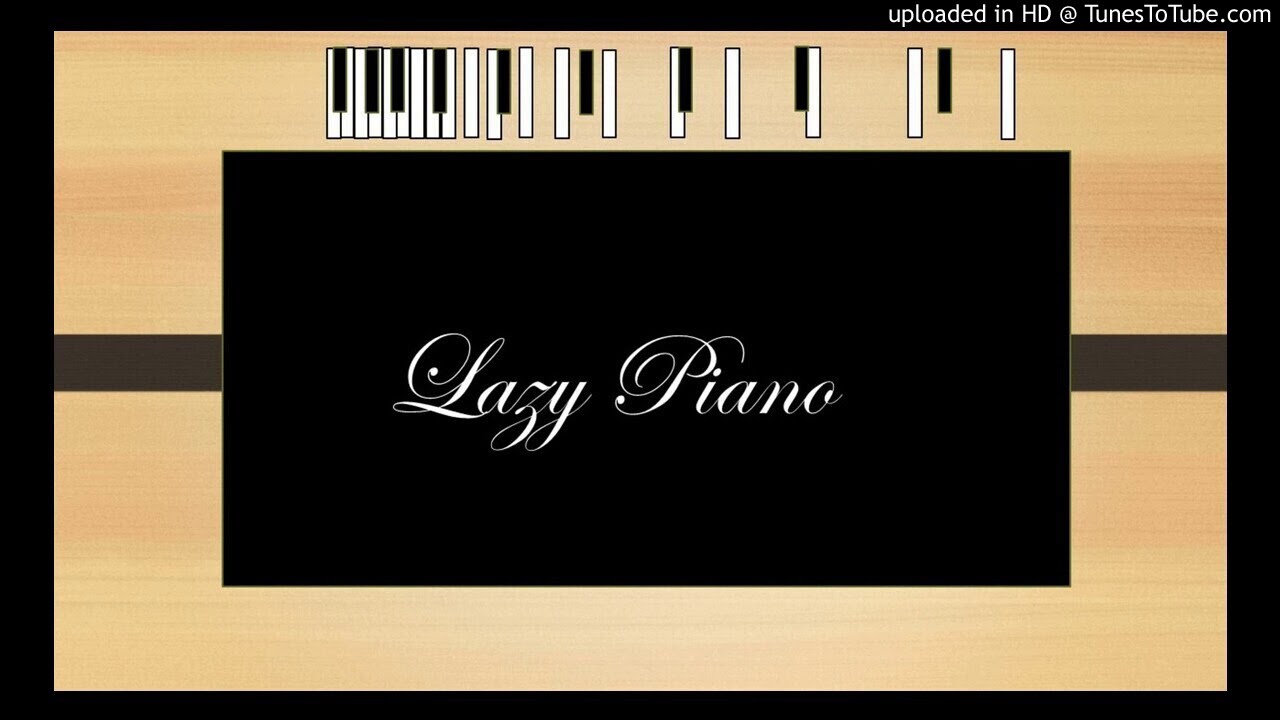 Lazy Piano - YouTube