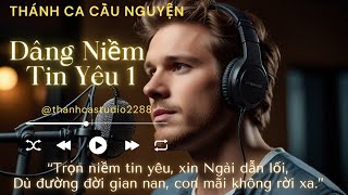 DÂNG NIỀM TIN YÊU 1 | THÁNH CA STUDIO | THÁNH CA CẦU NGUYỆN