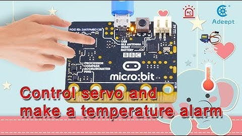 Adeept BBC Micro:bit Tutorial Series - Lesson 3: Control servo and make a temperature alarm