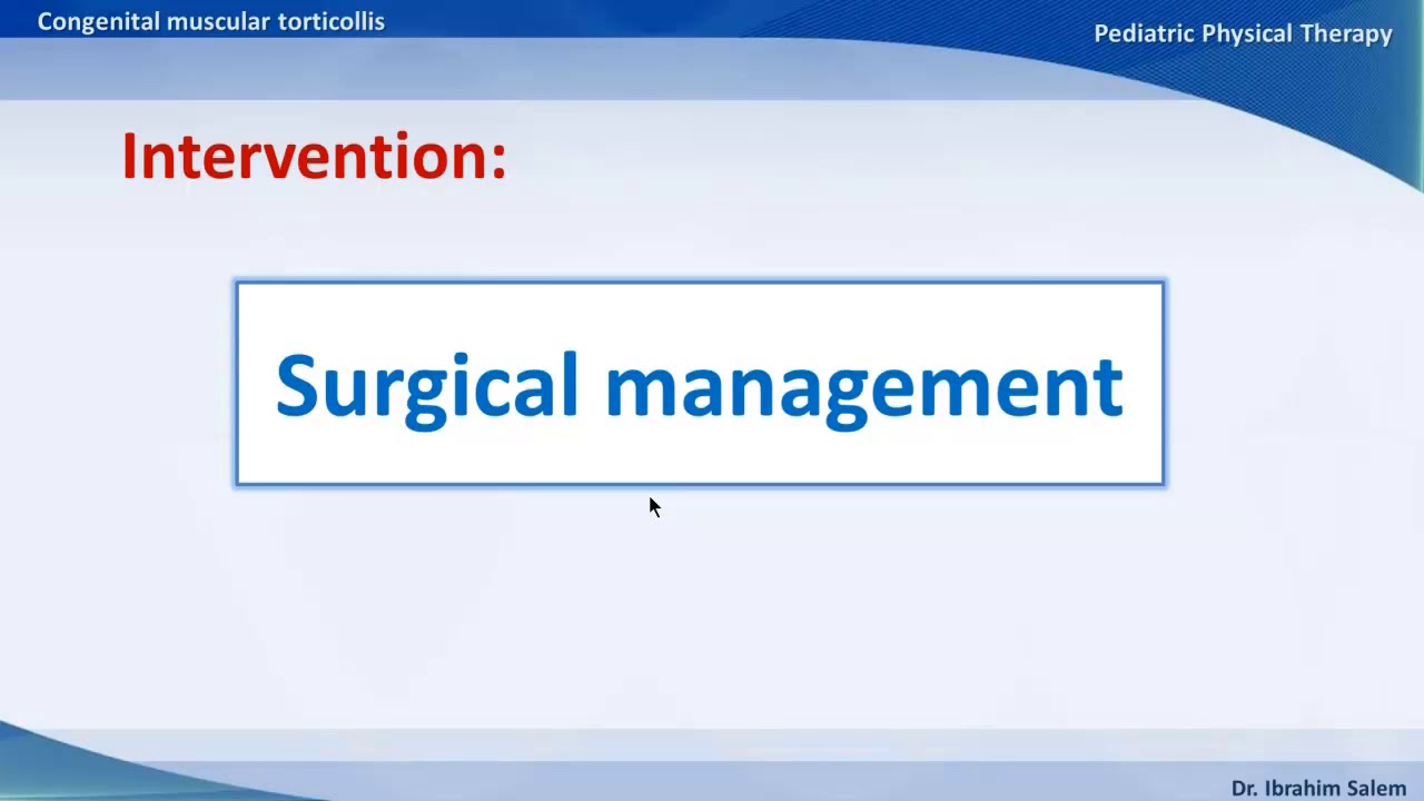 12- Congenital muscular torticollis: Intervention (Surgical management)