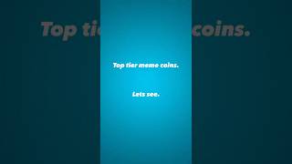 Top tier meme coins.