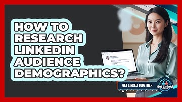 How To Research LinkedIn Audience Demographics?