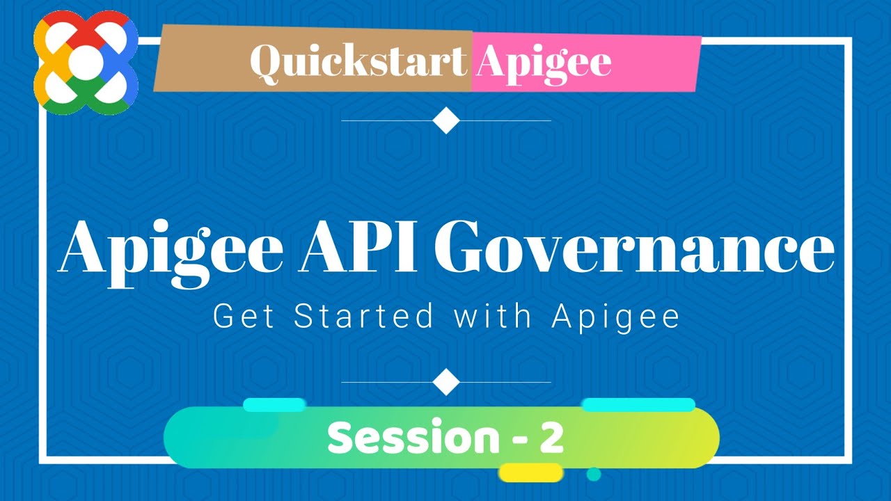 Apigee Quickstart 2025 | Session 2 | API Governance with Apigee - YouTube
