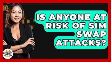 Is Anyone At Risk Of SIM Swap Attacks? - CryptoBasics360.com