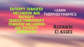 Entropy transfer mechanism and Entropy generation