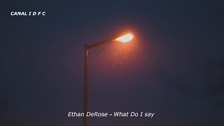 Ethan DeRose - What Do I Say (Tradução/Legendado)