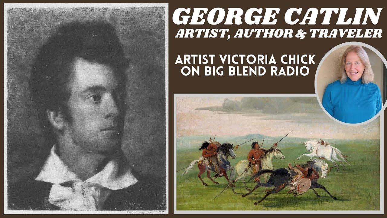 Victoria Chick - The Life of Artist and Traveler George Catlin
