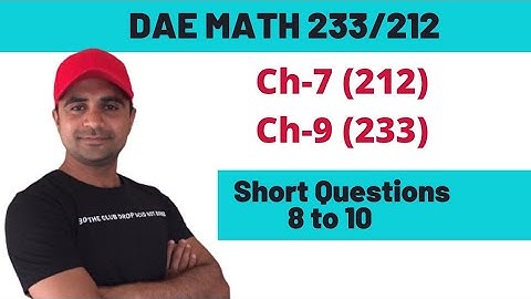 DAE MATH 212 Chapter 7 | DAE MATH 233 Chapter 9 | Short Questions 8 to 10 | Saaud Ahmad