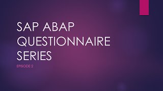 EP1: SAP ABAP QUESTIONNAIRE