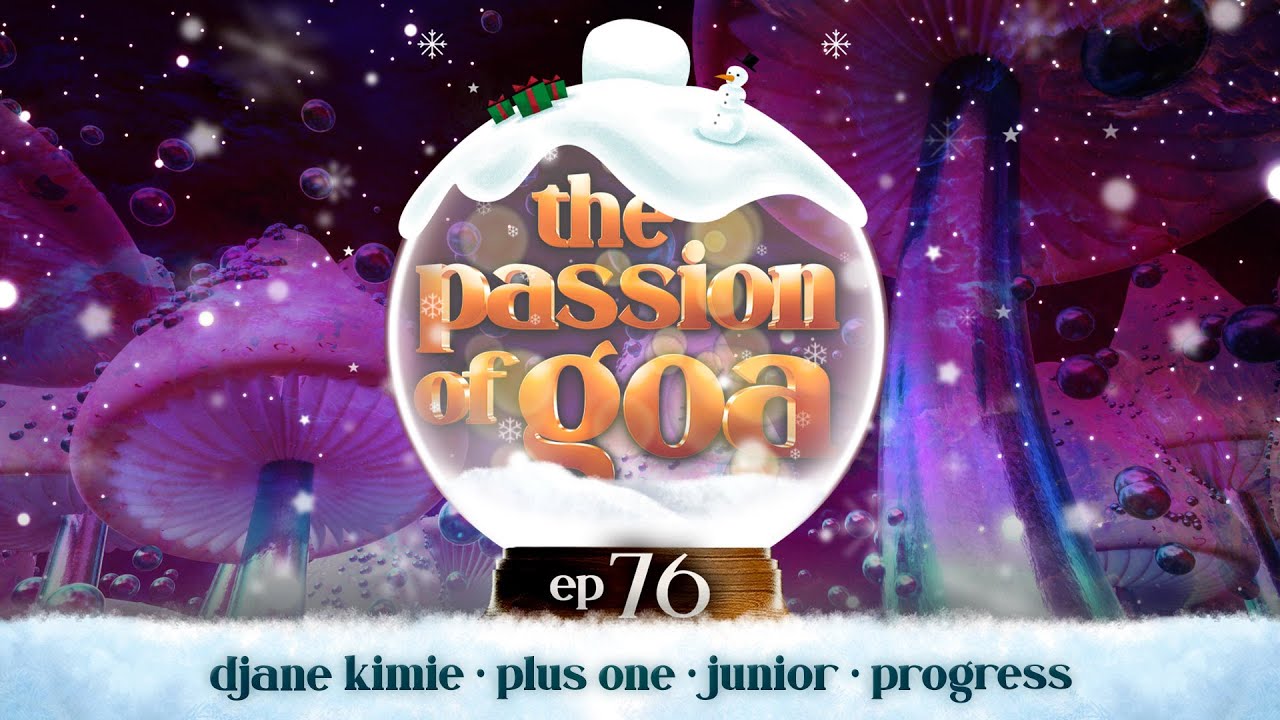 The Passion Of Goa #76 - Holy X-Mas Session w/ DJane Kimie, Plus One, Junior, Progress