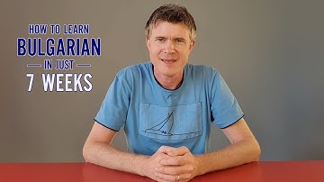 How to learn Bulgarian in just 7 weeks