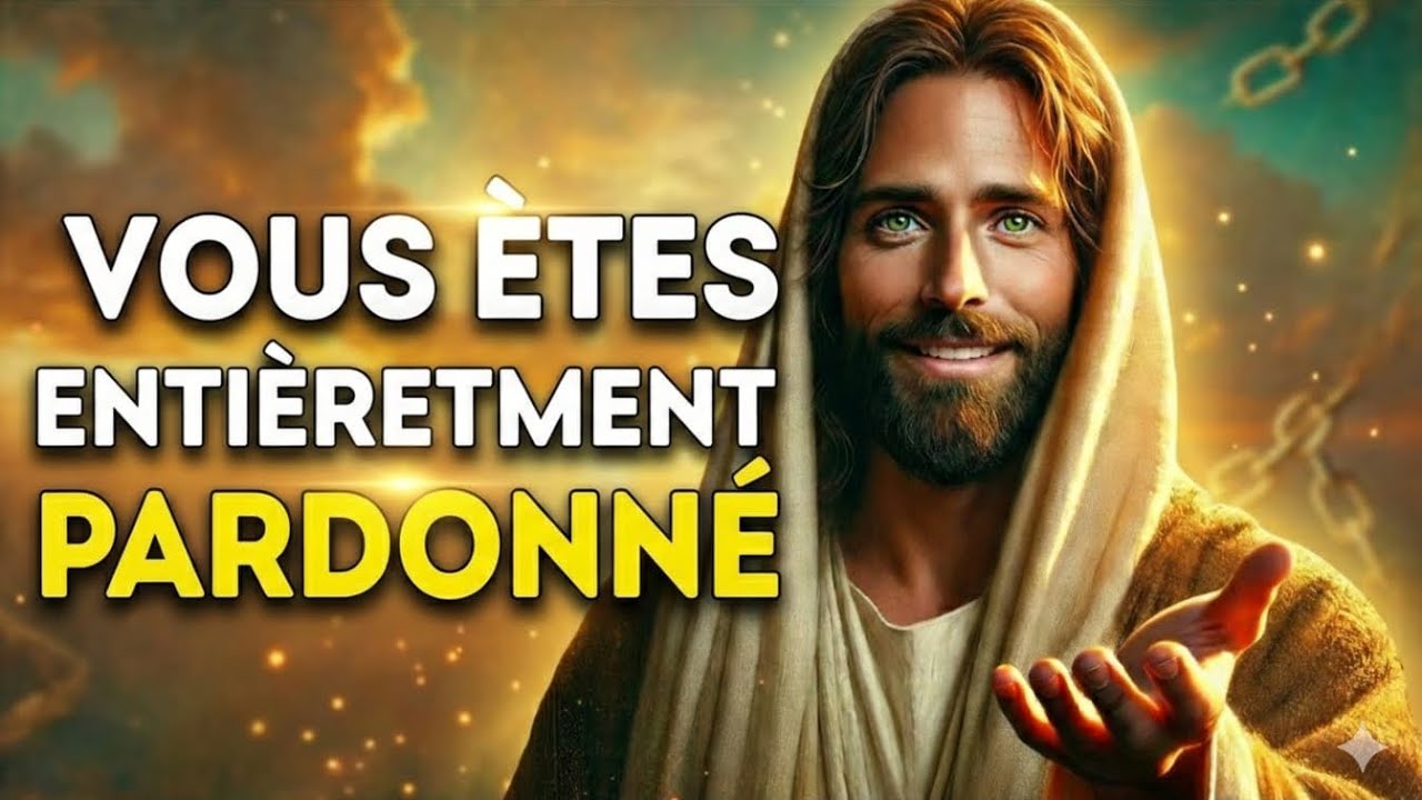🔴VOUS ETESENTIÈRETMENT PARDONNÉ | MESSAGE DE DIEU URGENT!