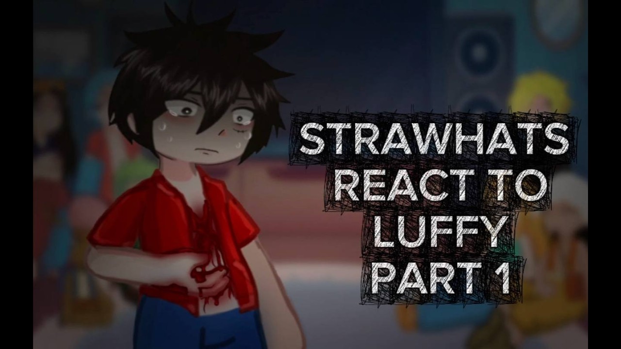 Strawhats react to Luffy||2x||PART 1||RUS||EN