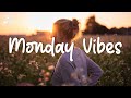Monday Mood ~ Morning Chill Mix 🍃 English songs chill music mix
