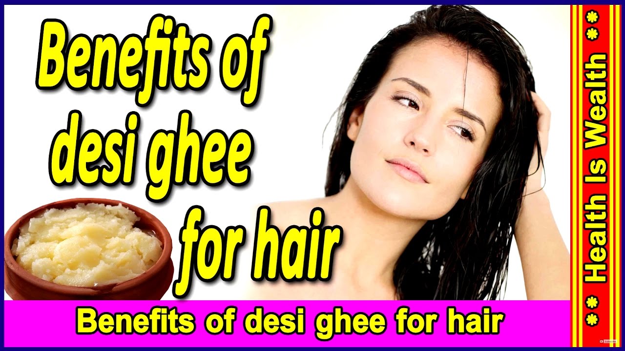 देसी घी बालो में लगाये, नये बालो को पुनः उगाये Benefits of desi ghee