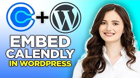 How To Embed Calendly In WordPress| Quick And Easy Tutorial (2022)