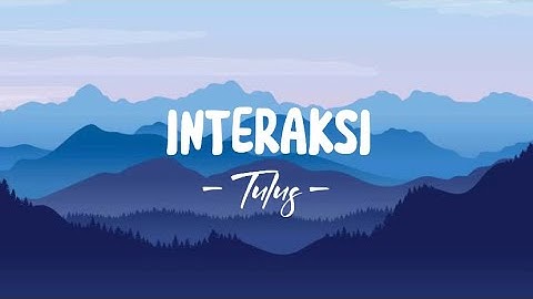 Tulus - Interaksi ( lyric Video )