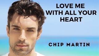 Love Me With All Your Heart by Chip Martin