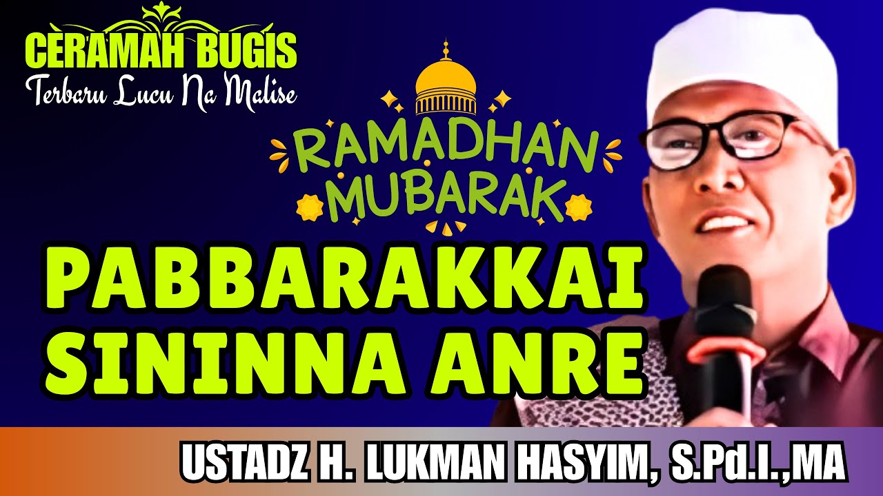 CERAMAH BUGIS | PABBARAKKAI SININNA ANRE | USTADZ H. LUKMAN HASYIM, S.Pd.I.,MA