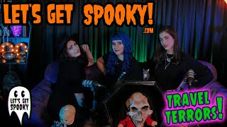 Lets Get Spooky - Ep.42 - TRAVEL TERRORS!