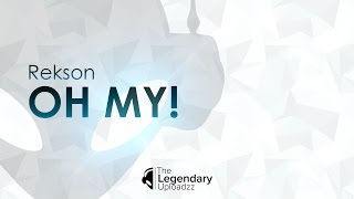 Rekson - Oh My! [FULL HQ + HD]