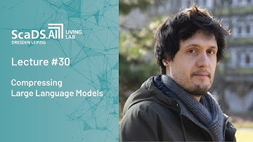 Lecture: #30 Compressing Large Language Models - ScaDS.AI Dresden/Leipzig