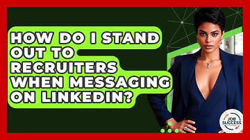 How Do I Stand Out To Recruiters When Messaging On LinkedIn? - Job Success Network