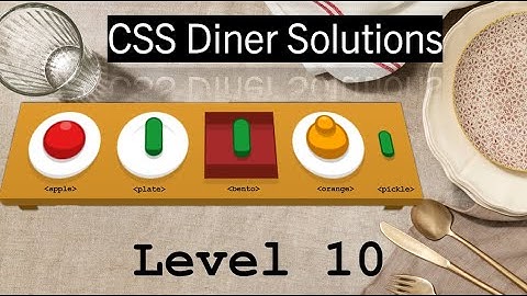 CSS Diner | SOLUTIONS WALKTHROUGH | Lvl 10