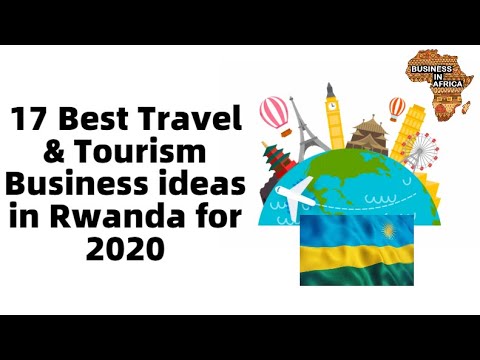 Top 17 Best Travel u0026 Tourism Business Ideas in Rwanda for 2020 | business ideas in Rwanda | RWANDA