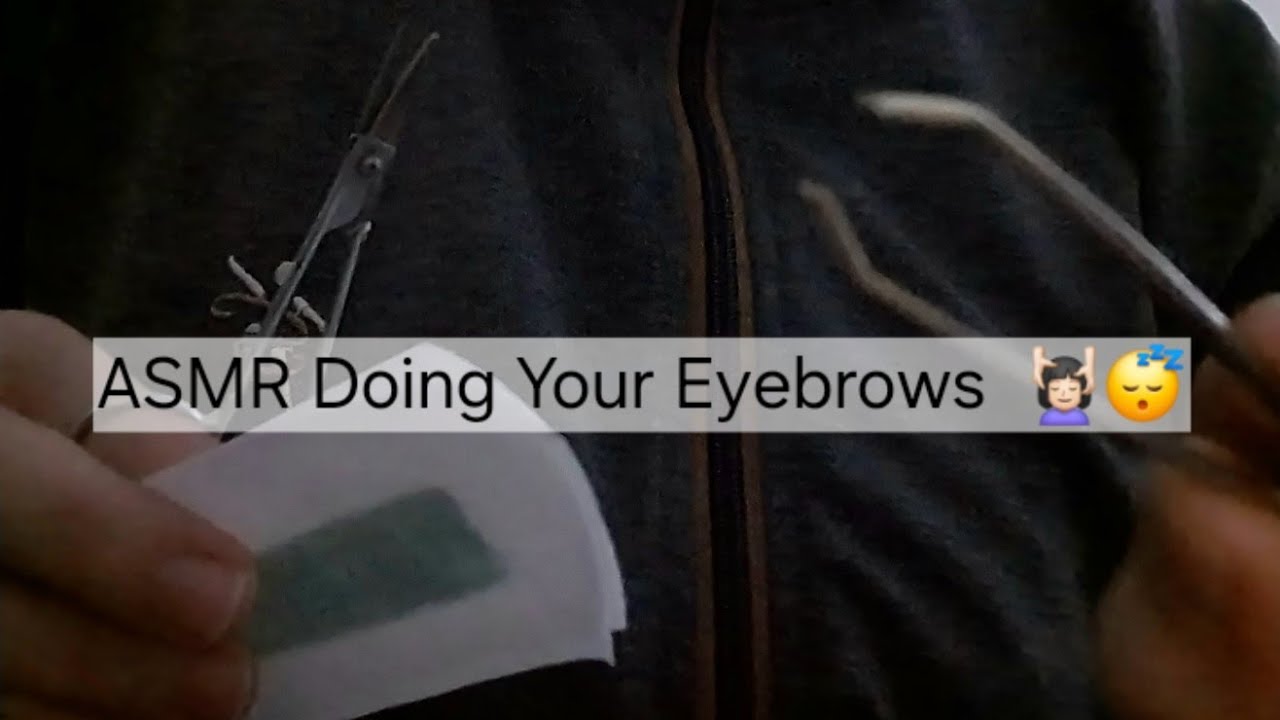asmr doing your eyebrows 