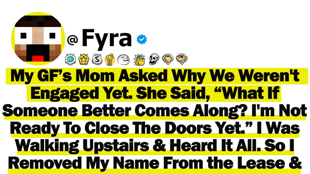 My GF’s Mom Asked Why We Weren't Engaged Yet  She Said, “What If Someone Better Comes Along I'm Not