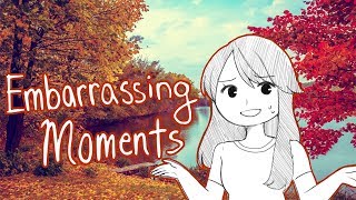 Some of My Most Embarrassing Moments